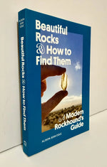 Beautiful Rocks & How to Find Them book by Alison Jean Cole, modern rockhound's guide with hand holding crystal against sky