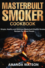 Masterbuilt Smoker Cookbook cover with grilled steaks and flames, by Amanda Watson