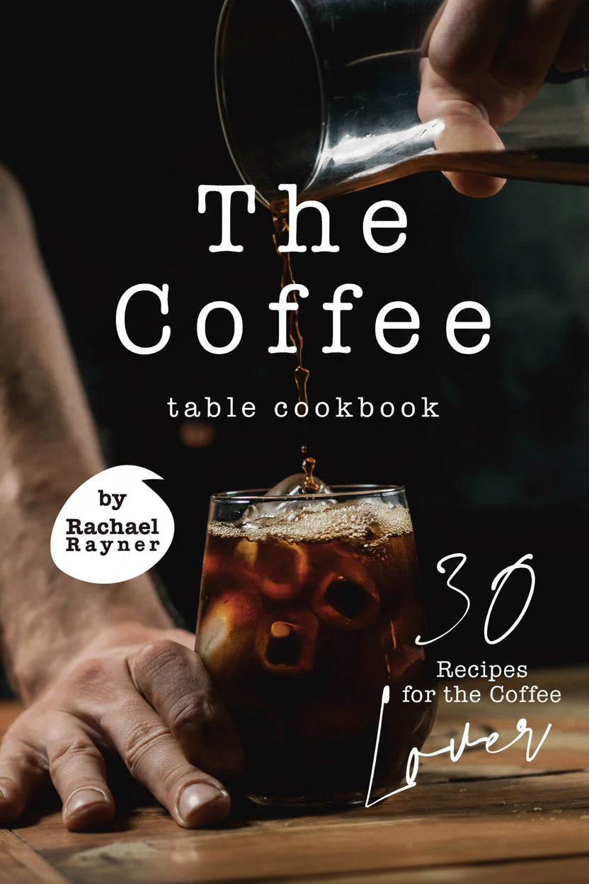 The Coffee Table Cookbook by Rachael Rayner – 30 recipes for coffee lovers, featuring iced coffee pour